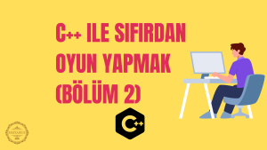 C++ ile Oyun Geliştirme (Bölüm 2): Mimari, ECS, AI ve Performans