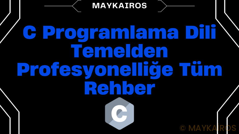 C Programlama Dili Nedir? Sıfırdan Öğrenmek İçin Kapsamlı Rehber