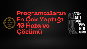 Programcıların En Çok Yaptığı 10 Hata ve Çözümü