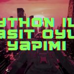 Python ile Oyun Geliştirme: Basit Oyun Projeleri ve Kod Örnekleri