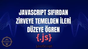 JavaScript Sıfırdan Zirveye Temelden İleri Düzeye Öğren